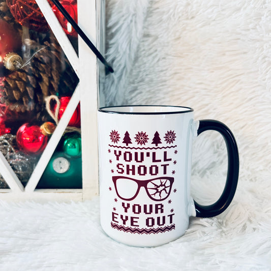 You’ll Shoot Your Eye Out Christmas Story Mug