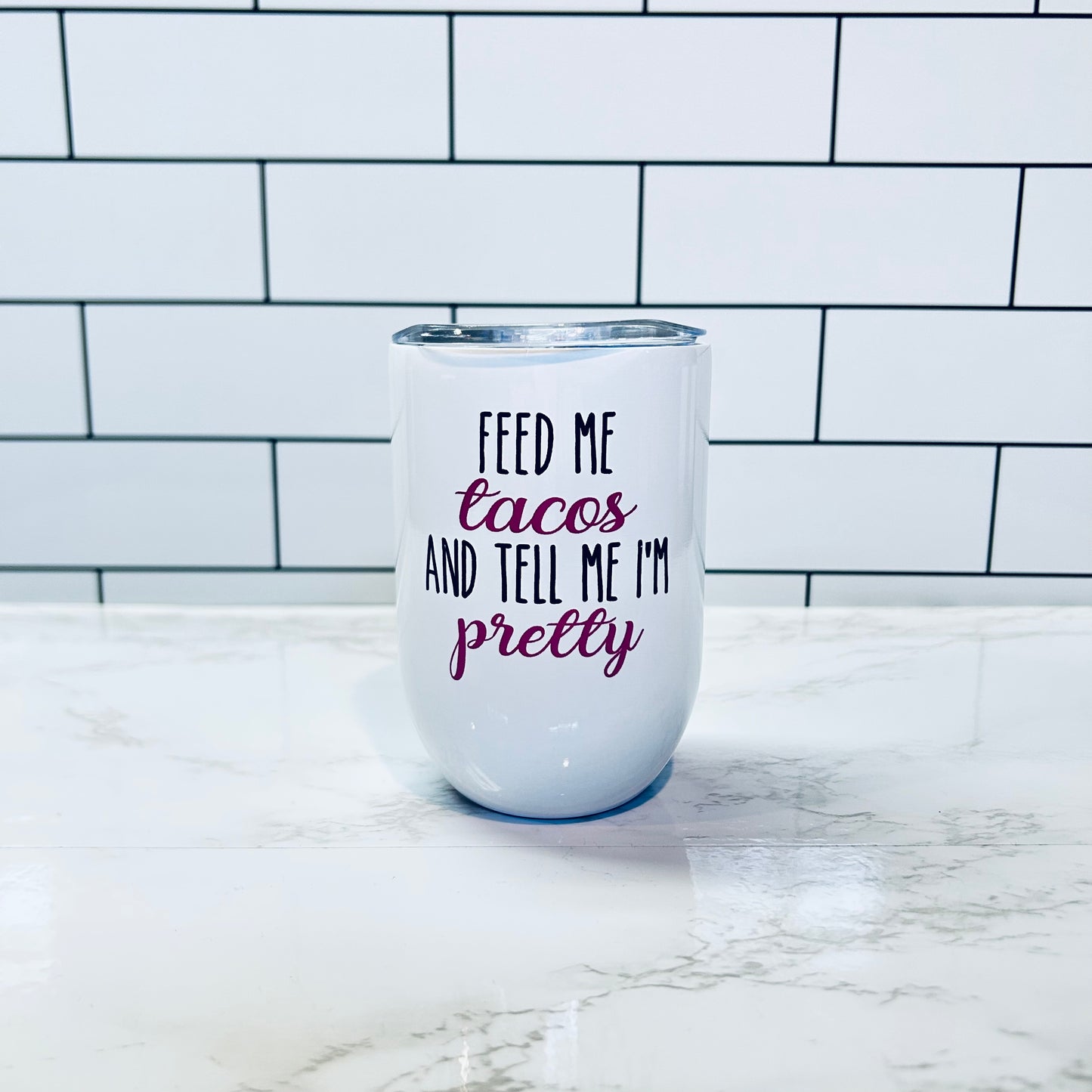 Feed me Tacos Wine Tumbler
