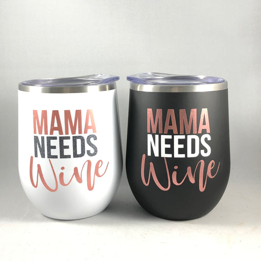 Mama Needs Wine Tumbler