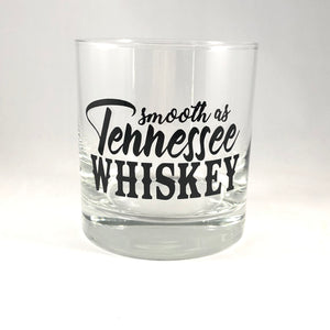 Smooth as Tennessee Whiskey Glass