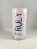 Truly Don’t Care Skinny Can Cooler