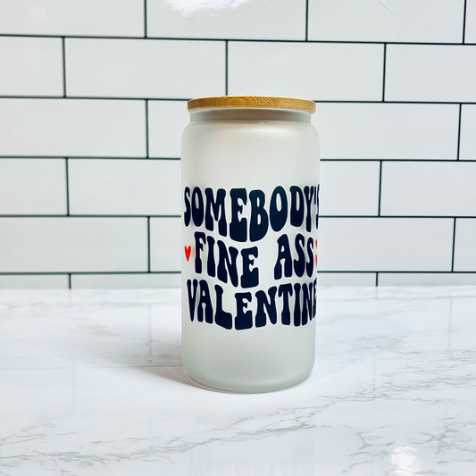 Somebody’s Fine A$$ Valentine Iced Coffee Glass