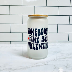 Somebody’s Fine A$$ Valentine Iced Coffee Glass